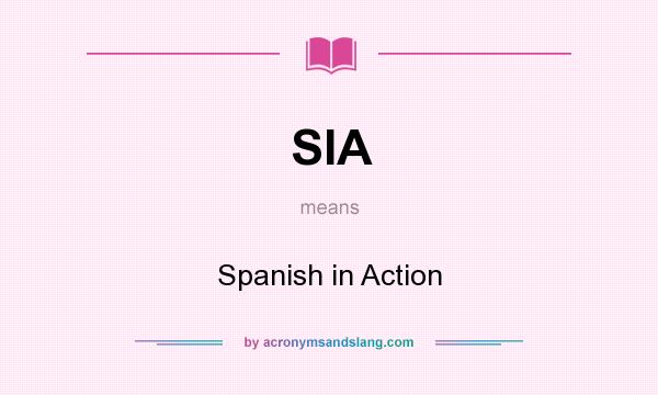 What does SIA mean? It stands for Spanish in Action