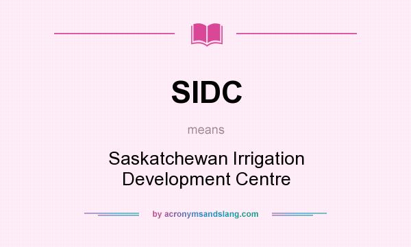 What does SIDC mean? It stands for Saskatchewan Irrigation Development Centre