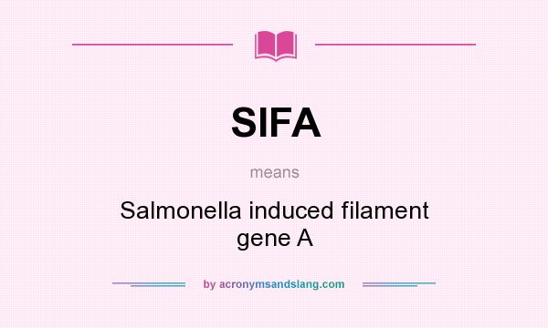 What does SIFA mean? It stands for Salmonella induced filament gene A