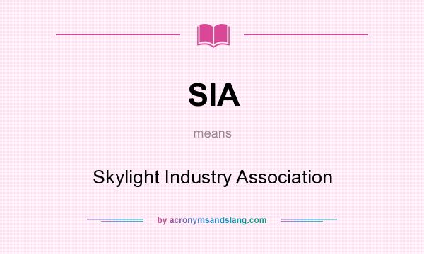What does SIA mean? It stands for Skylight Industry Association