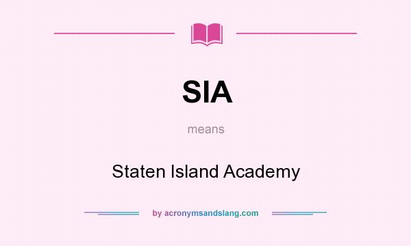 What does SIA mean? It stands for Staten Island Academy