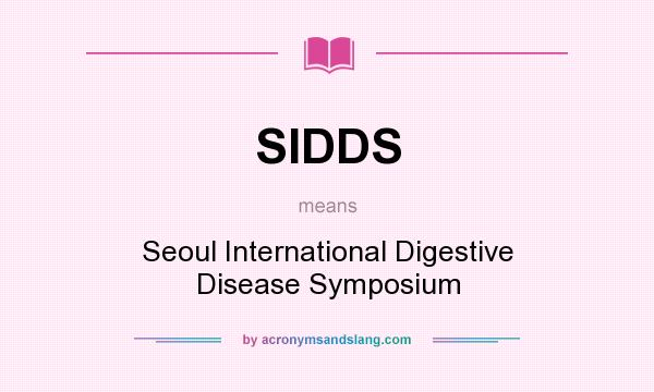 What does SIDDS mean? It stands for Seoul International Digestive Disease Symposium