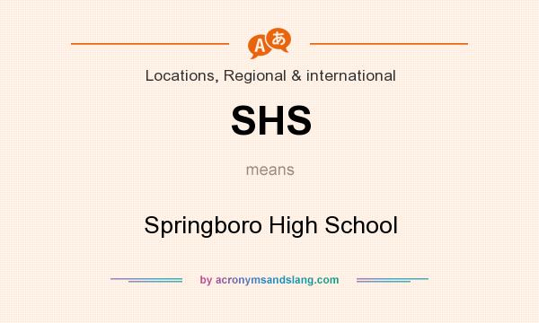 What does SHS mean? It stands for Springboro High School