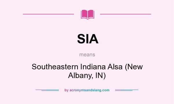 What does SIA mean? It stands for Southeastern Indiana Alsa (New Albany, IN)