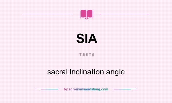 What does SIA mean? It stands for sacral inclination angle