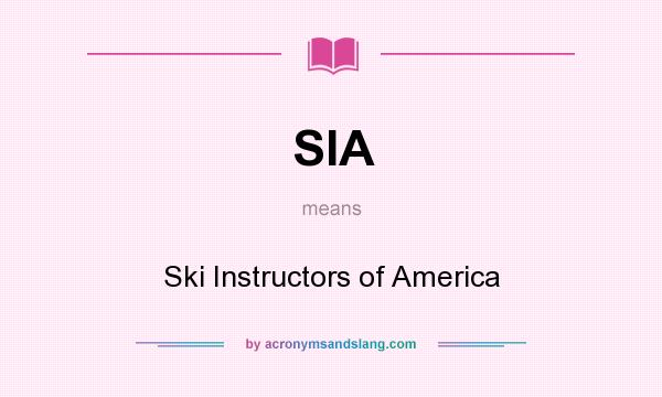 What does SIA mean? It stands for Ski Instructors of America