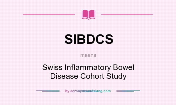 What does SIBDCS mean? It stands for Swiss Inflammatory Bowel Disease Cohort Study