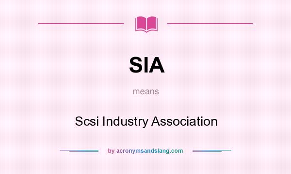 What does SIA mean? It stands for Scsi Industry Association