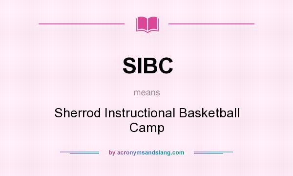 What does SIBC mean? It stands for Sherrod Instructional Basketball Camp