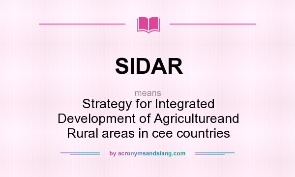 What does SIDAR mean? It stands for Strategy for Integrated Development of Agricultureand Rural areas in cee countries
