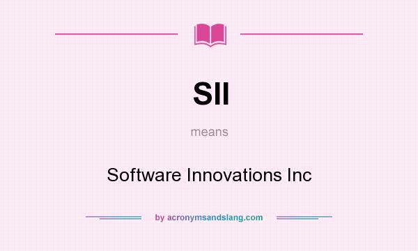 What does SII mean? It stands for Software Innovations Inc