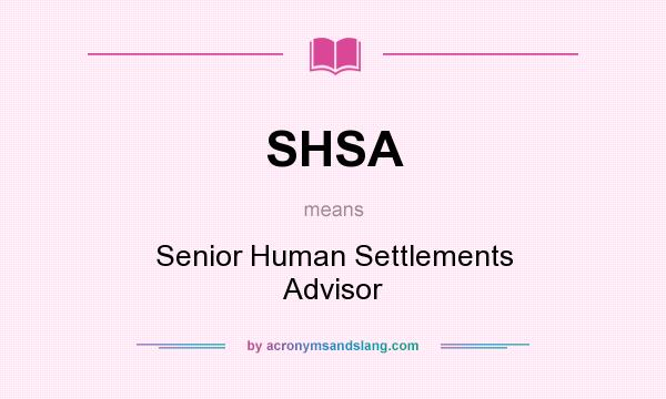 What does SHSA mean? It stands for Senior Human Settlements Advisor