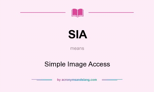 What does SIA mean? It stands for Simple Image Access