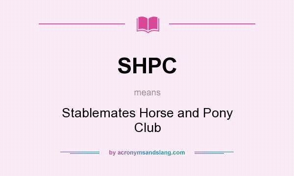 What does SHPC mean? It stands for Stablemates Horse and Pony Club