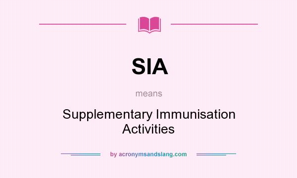 What does SIA mean? It stands for Supplementary Immunisation Activities