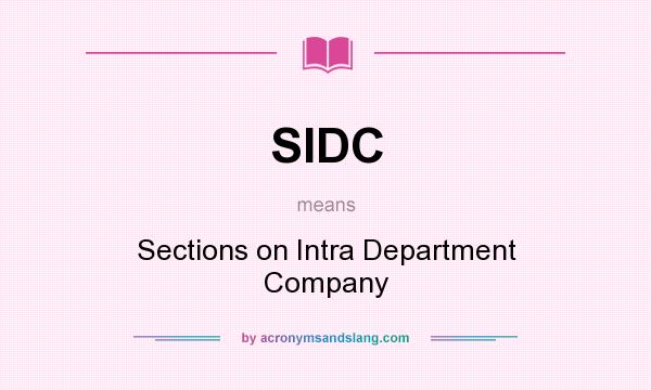 What does SIDC mean? It stands for Sections on Intra Department Company
