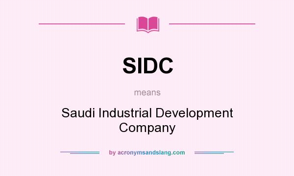 What does SIDC mean? It stands for Saudi Industrial Development Company