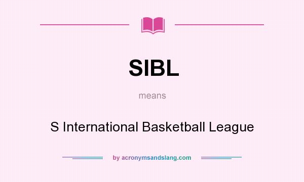What does SIBL mean? It stands for S International Basketball League