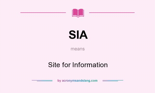 What does SIA mean? It stands for Site for Information