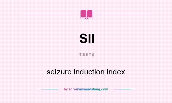 What does SII mean? It stands for seizure induction index