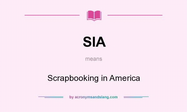 What does SIA mean? It stands for Scrapbooking in America