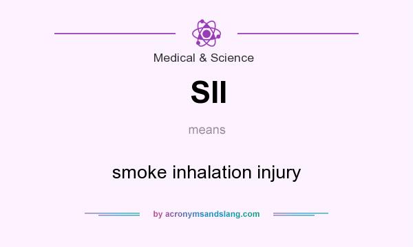 What does SII mean? It stands for smoke inhalation injury