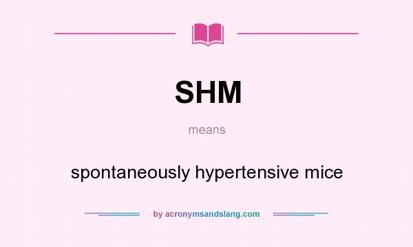 What does SHM mean? It stands for spontaneously hypertensive mice