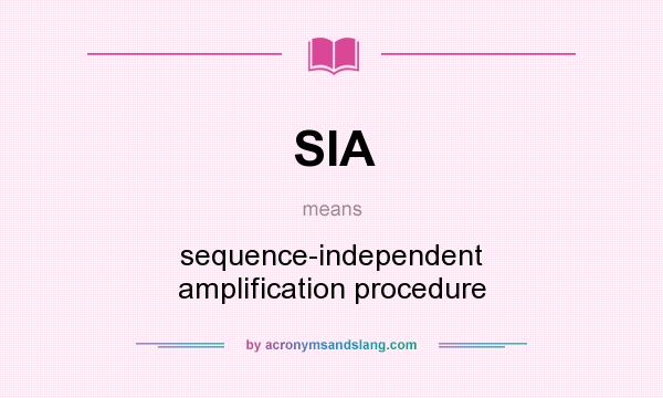 What does SIA mean? It stands for sequence-independent amplification procedure
