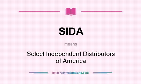 What does SIDA mean? It stands for Select Independent Distributors of America