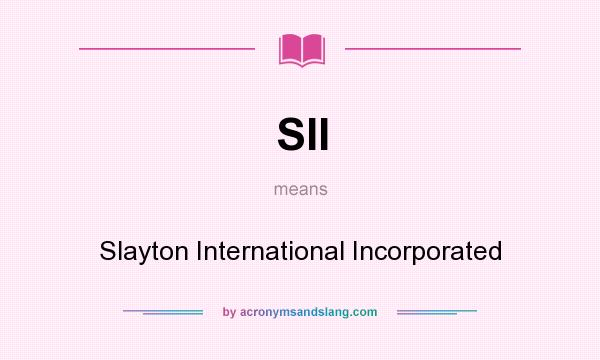 What does SII mean? It stands for Slayton International Incorporated