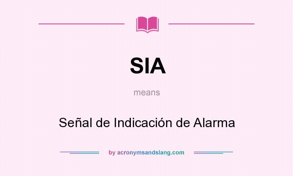 What does SIA mean? It stands for Señal de Indicación de Alarma