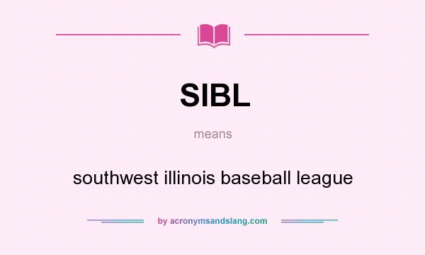 What does SIBL mean? It stands for southwest illinois baseball league