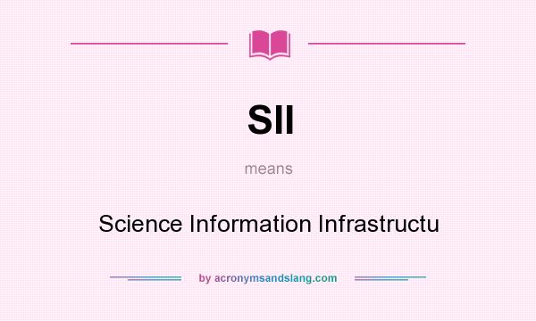 What does SII mean? It stands for Science Information Infrastructu