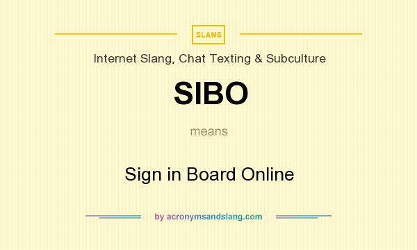 What does SIBO mean? It stands for Sign in Board Online