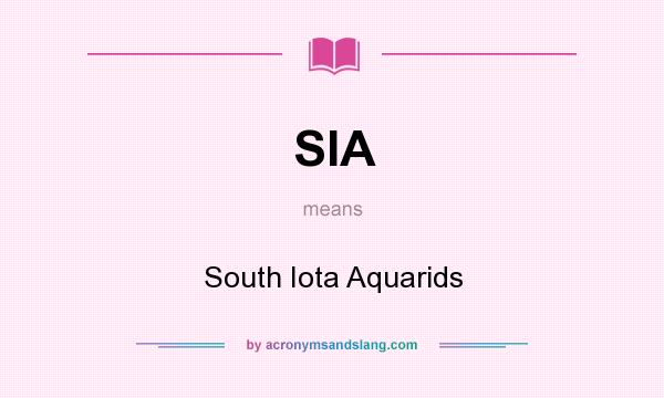 What does SIA mean? It stands for South Iota Aquarids