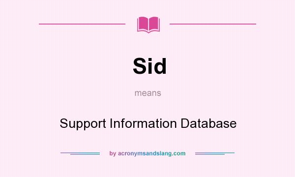 What does Sid mean? It stands for Support Information Database