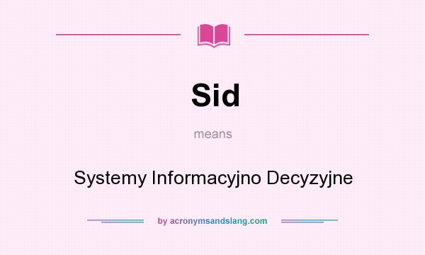 What does Sid mean? It stands for Systemy Informacyjno Decyzyjne