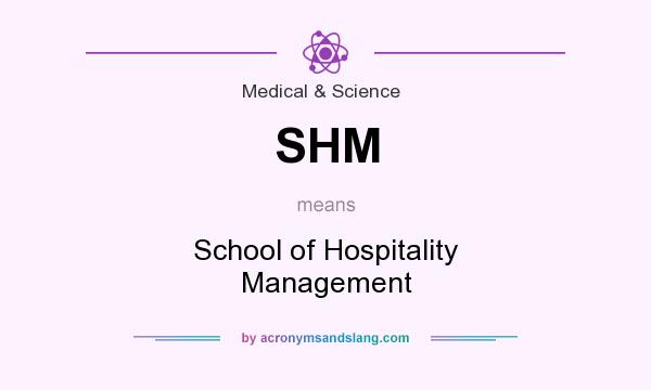 What does SHM mean? It stands for School of Hospitality Management