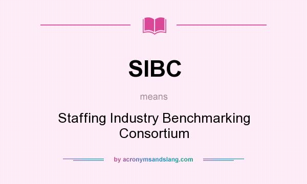 What does SIBC mean? It stands for Staffing Industry Benchmarking Consortium