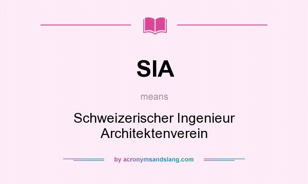 What does SIA mean? It stands for Schweizerischer Ingenieur Architektenverein
