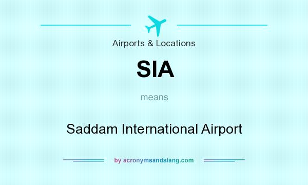 What does SIA mean? It stands for Saddam International Airport