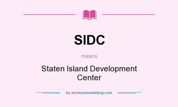 What does SIDC mean? It stands for Staten Island Development Center
