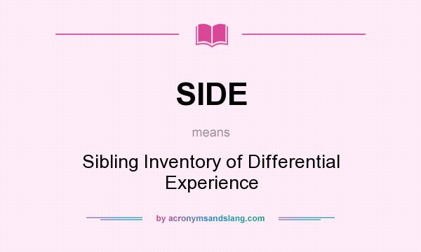 What does SIDE mean? It stands for Sibling Inventory of Differential Experience