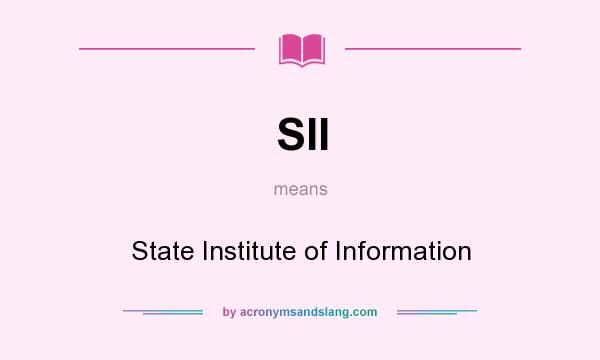 What does SII mean? It stands for State Institute of Information