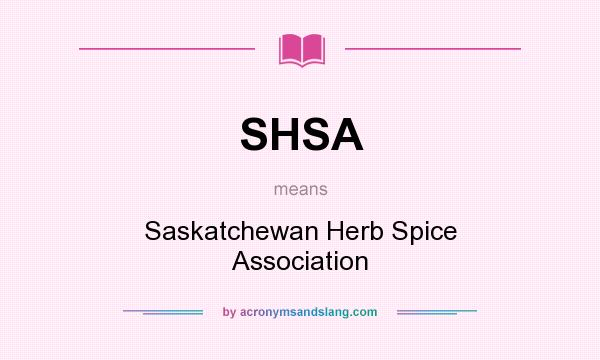 What does SHSA mean? It stands for Saskatchewan Herb Spice Association