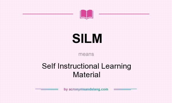 What does SILM mean? It stands for Self Instructional Learning Material