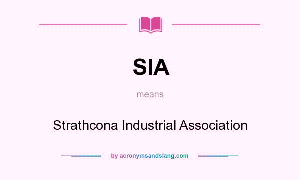 What does SIA mean? It stands for Strathcona Industrial Association