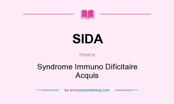 What does SIDA mean? It stands for Syndrome Immuno Dificitaire Acquis