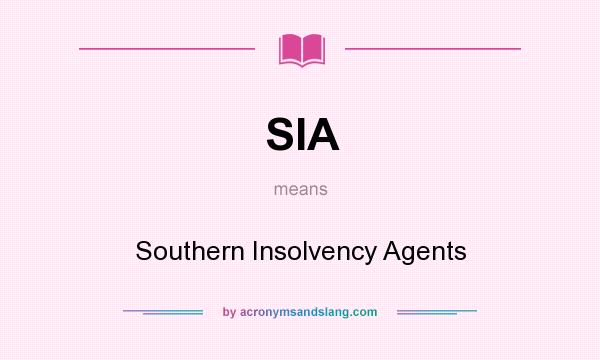 What does SIA mean? It stands for Southern Insolvency Agents