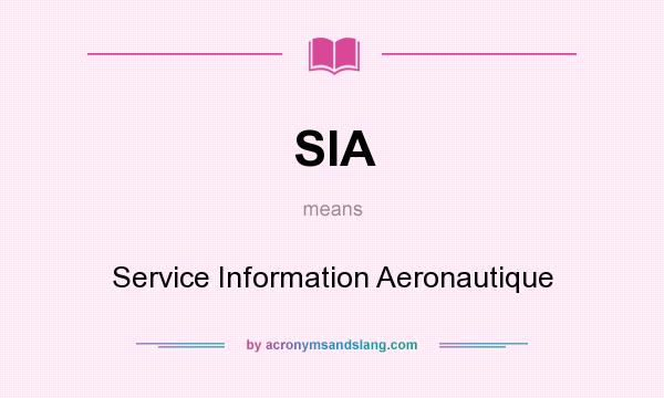 What does SIA mean? It stands for Service Information Aeronautique
